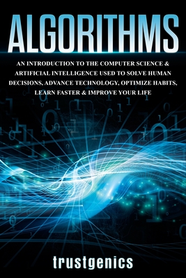 Seller image for Algorithms: An Introduction to The Computer Science & Artificial Intelligence Used to Solve Human Decisions, Advance Technology, O (Paperback or Softback) for sale by BargainBookStores