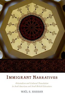 Imagen del vendedor de Immigrant Narratives: Orientalism and Cultural Translation in Arab American and Arab British Literature (Paperback or Softback) a la venta por BargainBookStores