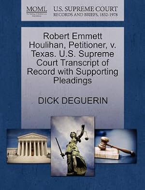 Imagen del vendedor de Robert Emmett Houlihan, Petitioner, V. Texas. U.S. Supreme Court Transcript of Record with Supporting Pleadings (Paperback or Softback) a la venta por BargainBookStores