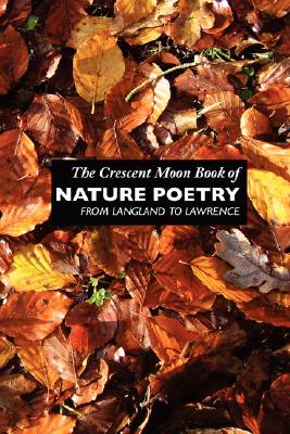 Bild des Verkufers fr The Crescent Moon Book of Nature Poetry: From Langland to Lawrence (Paperback or Softback) zum Verkauf von BargainBookStores