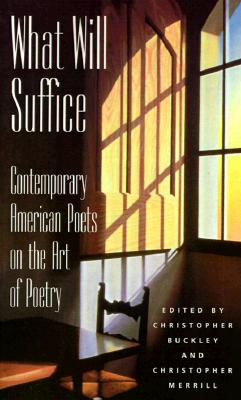 Seller image for What Will Suffice: Contemporary American Poets on the Art of Poetry (Paperback or Softback) for sale by BargainBookStores
