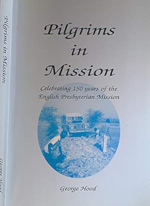 Bild des Verkufers fr Pilgrims in Mission: Celebrating 150 Years of the English Presbyterian Mission zum Verkauf von WeBuyBooks