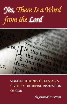 Seller image for Yes, There Is a Word from the Lord: Sermon Outlines of Messages Given by the Divine Inspiration of God (Paperback or Softback) for sale by BargainBookStores