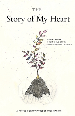 Imagen del vendedor de The Story of My Heart: Pongo Poetry from Child Study and Treatment Center (Paperback or Softback) a la venta por BargainBookStores
