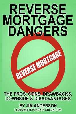 Imagen del vendedor de Reverse Mortgage Dangers: The Pros, Cons, Downside and Disadvantages (Paperback or Softback) a la venta por BargainBookStores
