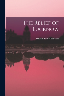 Imagen del vendedor de The Relief of Lucknow (Paperback or Softback) a la venta por BargainBookStores