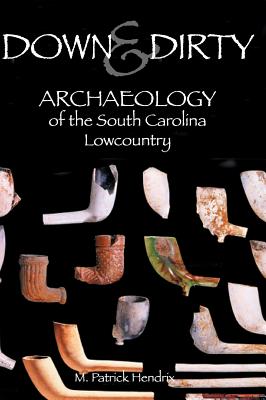 Seller image for Down & Dirty: Archaeology of the South Carolina Lowcountry (Hardback or Cased Book) for sale by BargainBookStores