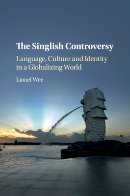 Bild des Verkufers fr The Singlish Controversy: Language, Culture and Identity in a Globalizing World (Paperback or Softback) zum Verkauf von BargainBookStores