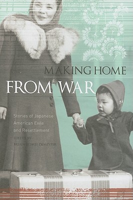 Imagen del vendedor de Making Home from War: Stories of Japanese American Exile and Resettlement (Paperback or Softback) a la venta por BargainBookStores