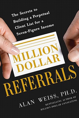 Bild des Verkufers fr Million Dollar Referrals: The Secrets to Building a Perpetual Client List to Generate a Seven-Figure Income (Paperback or Softback) zum Verkauf von BargainBookStores