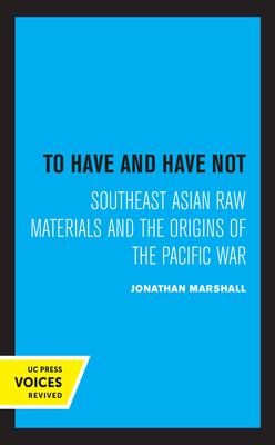 Imagen del vendedor de To Have and Have Not: Southeast Asian Raw Materials and the Origins of the Pacific War (Paperback or Softback) a la venta por BargainBookStores