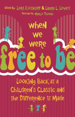 Imagen del vendedor de When We Were Free to Be: Looking Back at a Children's Classic and the Difference It Made (Paperback or Softback) a la venta por BargainBookStores