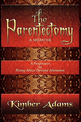 Seller image for The Parentectomy A Memoir: A Perspective On Rising Above Parental Alienation (Paperback or Softback) for sale by BargainBookStores