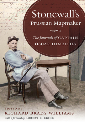 Bild des Verkufers fr Stonewall's Prussian Mapmaker: The Journals of Captain Oscar Hinrichs (Paperback or Softback) zum Verkauf von BargainBookStores