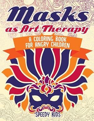 Imagen del vendedor de Masks as Art Therapy: A Coloring Book for Angry Children (Paperback or Softback) a la venta por BargainBookStores