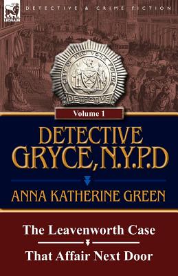 Bild des Verkufers fr Detective Gryce, N. Y. P. D.: Volume: 1-The Leavenworth Case and That Affair Next Door (Paperback or Softback) zum Verkauf von BargainBookStores