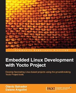 Imagen del vendedor de Embedded Linux Development with Yocto Project: Develop fascinating Linux-based projects using the groundbreaking Yocto Project tools (Paperback or Softback) a la venta por BargainBookStores