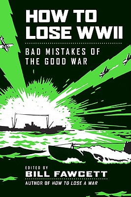 Seller image for How to Lose WWII: Bad Mistakes of the Good War (Paperback or Softback) for sale by BargainBookStores