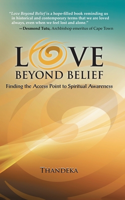 Image du vendeur pour Love Beyond Belief: Finding the Access Point to Spiritual Awareness (Hardback or Cased Book) mis en vente par BargainBookStores