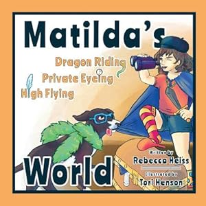 Imagen del vendedor de Matilda's Dragon Riding, Private Eyeing, High Flying World (Paperback or Softback) a la venta por BargainBookStores
