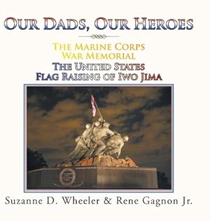 Immagine del venditore per The Marine Corps War Memorial the United States Flag Raising of Iwo Jima: Our Dads, Our Heroes (Hardback or Cased Book) venduto da BargainBookStores