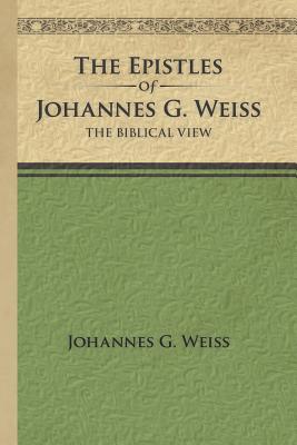 Immagine del venditore per The Epistles of Johannes G. Weiss: The Biblical View (Paperback or Softback) venduto da BargainBookStores