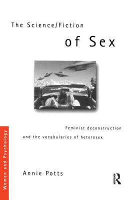 Seller image for The Science/Fiction of Sex: Feminist Deconstruction and the Vocabularies of Heterosex (Paperback or Softback) for sale by BargainBookStores