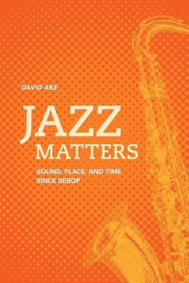 Imagen del vendedor de Jazz Matters: Sound, Place, and Time Since Bebop (Paperback or Softback) a la venta por BargainBookStores