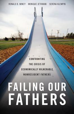 Immagine del venditore per Failing Our Fathers: Confronting the Crisis of Economically Vulnerable Nonresident Fathers (Hardback or Cased Book) venduto da BargainBookStores