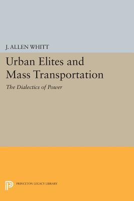 Bild des Verkufers fr Urban Elites and Mass Transportation: The Dialectics of Power (Paperback or Softback) zum Verkauf von BargainBookStores