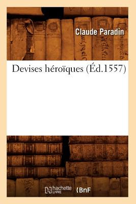 Immagine del venditore per Devises H�ro�ques, (�d.1557) (Paperback or Softback) venduto da BargainBookStores