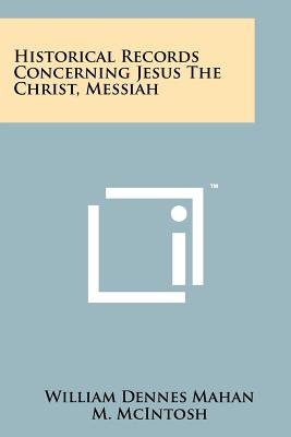 Bild des Verkufers fr Historical Records Concerning Jesus The Christ, Messiah (Paperback or Softback) zum Verkauf von BargainBookStores