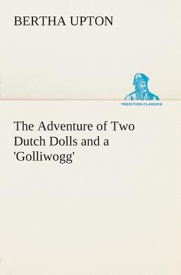 Seller image for The Adventure of Two Dutch Dolls and a 'Golliwogg' (Paperback or Softback) for sale by BargainBookStores