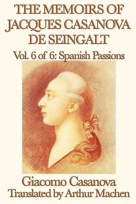 Seller image for The Memoirs of Jacques Casanova de Seingalt Vol. 6 Spanish Passions (Paperback or Softback) for sale by BargainBookStores