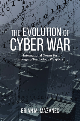 Immagine del venditore per The Evolution of Cyber War: International Norms for Emerging-Technology Weapons (Hardback or Cased Book) venduto da BargainBookStores
