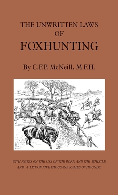 Immagine del venditore per The Unwritten Laws of Foxhunting - With Notes on the Use of Horn and Whistle and a List of Five Thousand Names of Hounds (History of Hunting) (Hardback or Cased Book) venduto da BargainBookStores