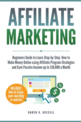 Image du vendeur pour Affiliate Marketing: Beginners Guide to Learn Step-by-Step How to Make Money Online using Affiliate Program Strategies and Earn Passive Inc (Paperback or Softback) mis en vente par BargainBookStores