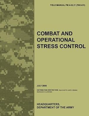 Image du vendeur pour Combat and Operational Stress Control: The Official U.S. Army Field Manual FM 4-02.51 (FM 8-51) (July 2006) (Paperback or Softback) mis en vente par BargainBookStores