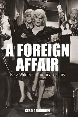 Image du vendeur pour A Foreign Affair: Billy Wilder's American Films (Paperback or Softback) mis en vente par BargainBookStores