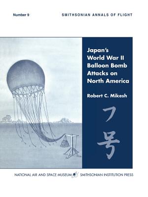 Seller image for Japan's World War II Balloon Bomb Attacks on North America (Smithsonian Annals of Flight) (Paperback or Softback) for sale by BargainBookStores