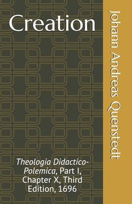 Immagine del venditore per Creation: Theologia Didactico-Polemica, Part I, Chapter X, Third Edition, 1696 (Paperback or Softback) venduto da BargainBookStores