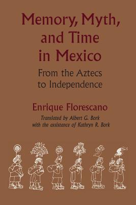 Seller image for Memory, Myth, and Time in Mexico: From the Aztecs to Independence (Paperback or Softback) for sale by BargainBookStores