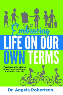 Seller image for Embracing Life On Our Own Terms: Fascinating life stories of awesome individuals thriving in later life (Paperback or Softback) for sale by BargainBookStores