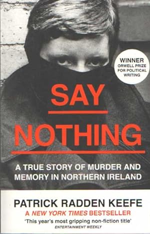 Seller image for Say Nothing. A True Story of Murder and Memory in Northern Ireland for sale by Bij tij en ontij ...