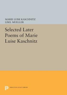 Bild des Verkufers fr Selected Later Poems of Marie Luise Kaschnitz (Paperback or Softback) zum Verkauf von BargainBookStores