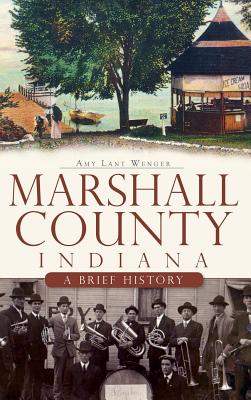 Image du vendeur pour Marshall County, Indiana: A Brief History (Hardback or Cased Book) mis en vente par BargainBookStores