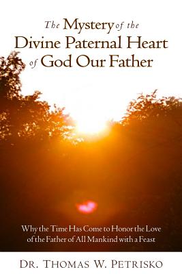 Bild des Verkufers fr The Mystery of the Divine Paternal Heart of God Our Father: Why the Time Has Come to Honor the Love of the Father of All Mankind (Paperback or Softback) zum Verkauf von BargainBookStores