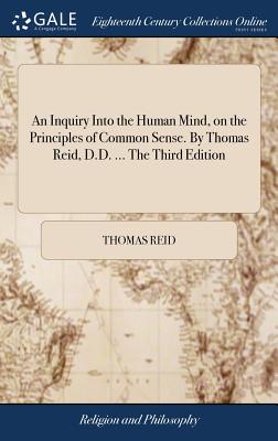 Seller image for An Inquiry Into the Human Mind, on the Principles of Common Sense. By Thomas Reid, D.D. . The Third Edition (Hardback or Cased Book) for sale by BargainBookStores