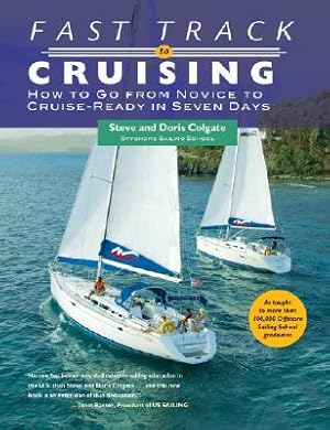 Seller image for Fast Track to Cruising: How to Go from Novice to Cruise-Ready in Seven Days (Paperback or Softback) for sale by BargainBookStores