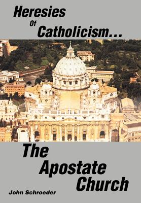 Immagine del venditore per Heresies of Catholicism.The Apostate Church (Hardback or Cased Book) venduto da BargainBookStores